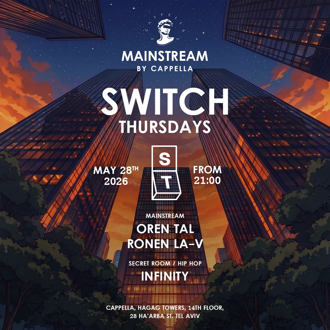 28.05 | Thursday SWITCH | CAPPELLA - מסיבה בקומה ה-14 תל אביב
